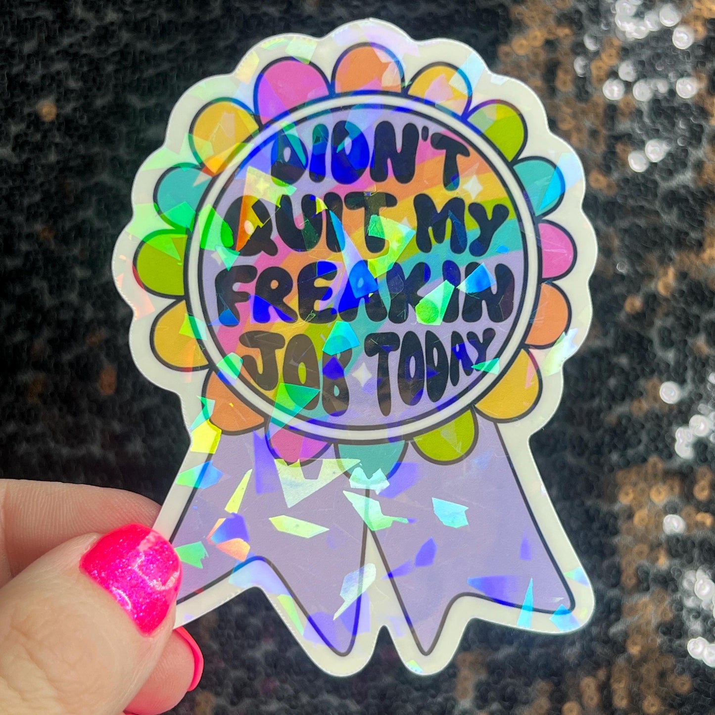 I didn’t quit my job today Sparkly Holographic Sticker Mental Health Sparkly Spread Positivity Good Vibes Decal Inspirational Boss Gift