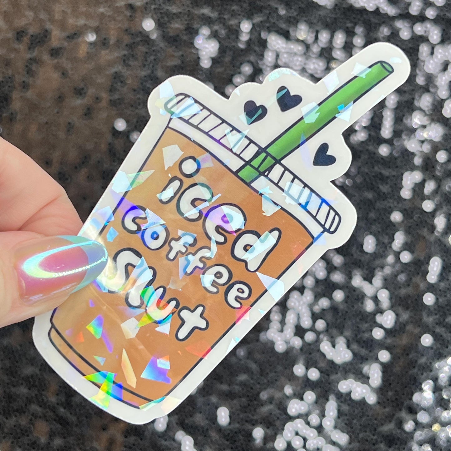 Iced Coffee Slut Silly Holographic Sticker Coffee Addict Mental Health Sticker Sparkly Spread Positivity Vibes Decal Depression Anxiety Work