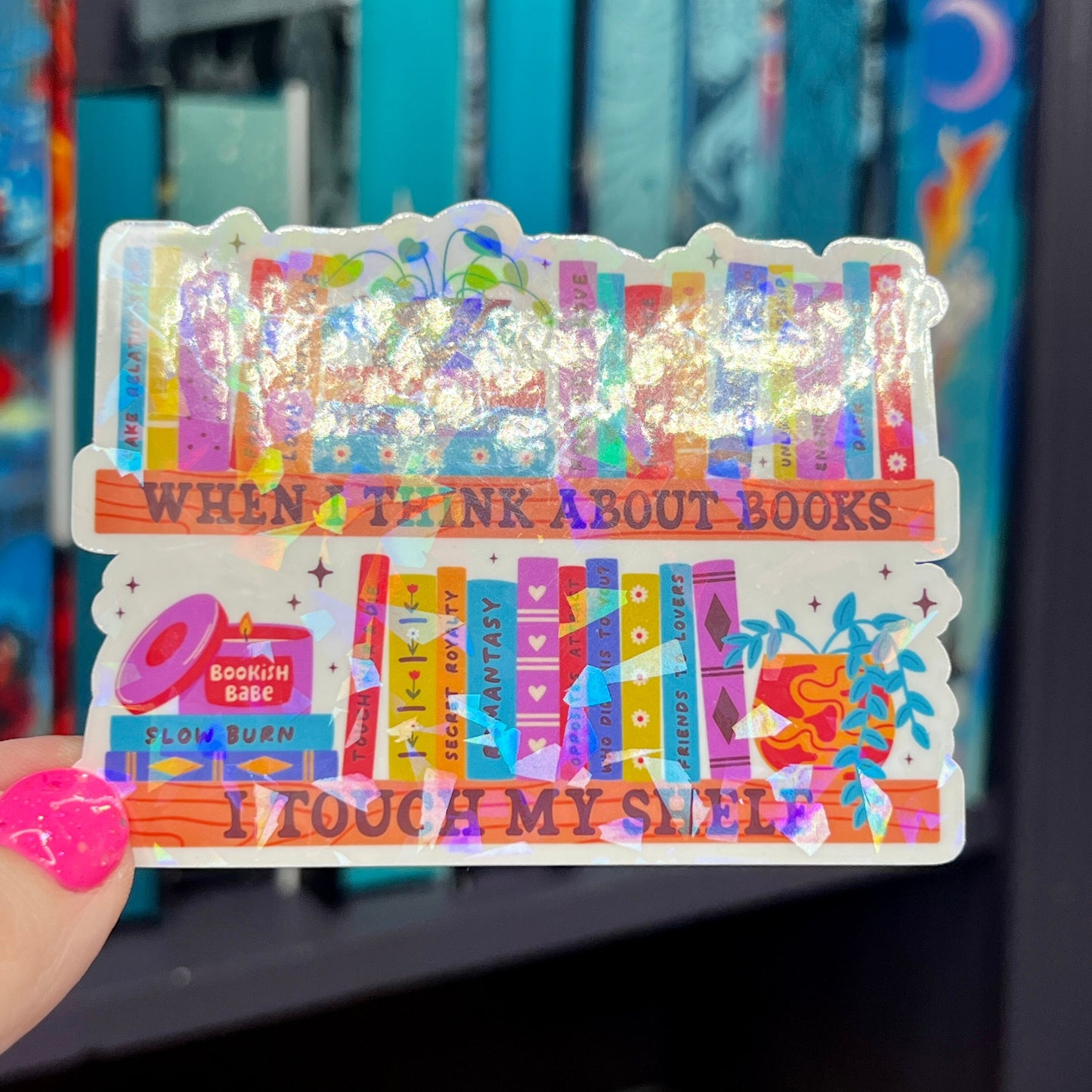 When I Think About Books I Touch My Shelf Holographic Sticker Book Lover Sparkly Decal, Spicy Dark Romance Bookish, kindle waterbottle