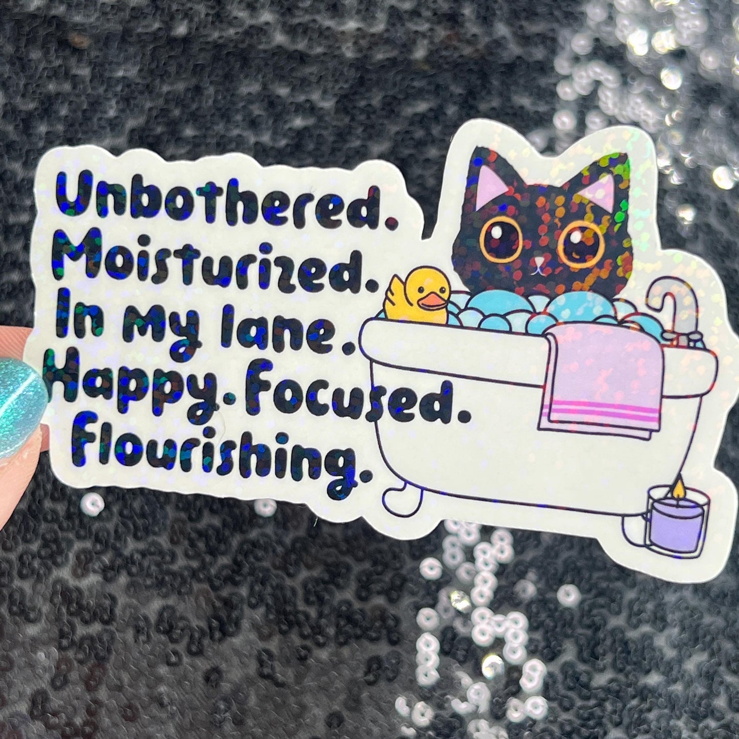 Unbothered. Moisturized. In my lane. Happy. Focused. Flourishing. Sparkly Holographic Sticker Positive Vibes Mental Health Self Care Decal