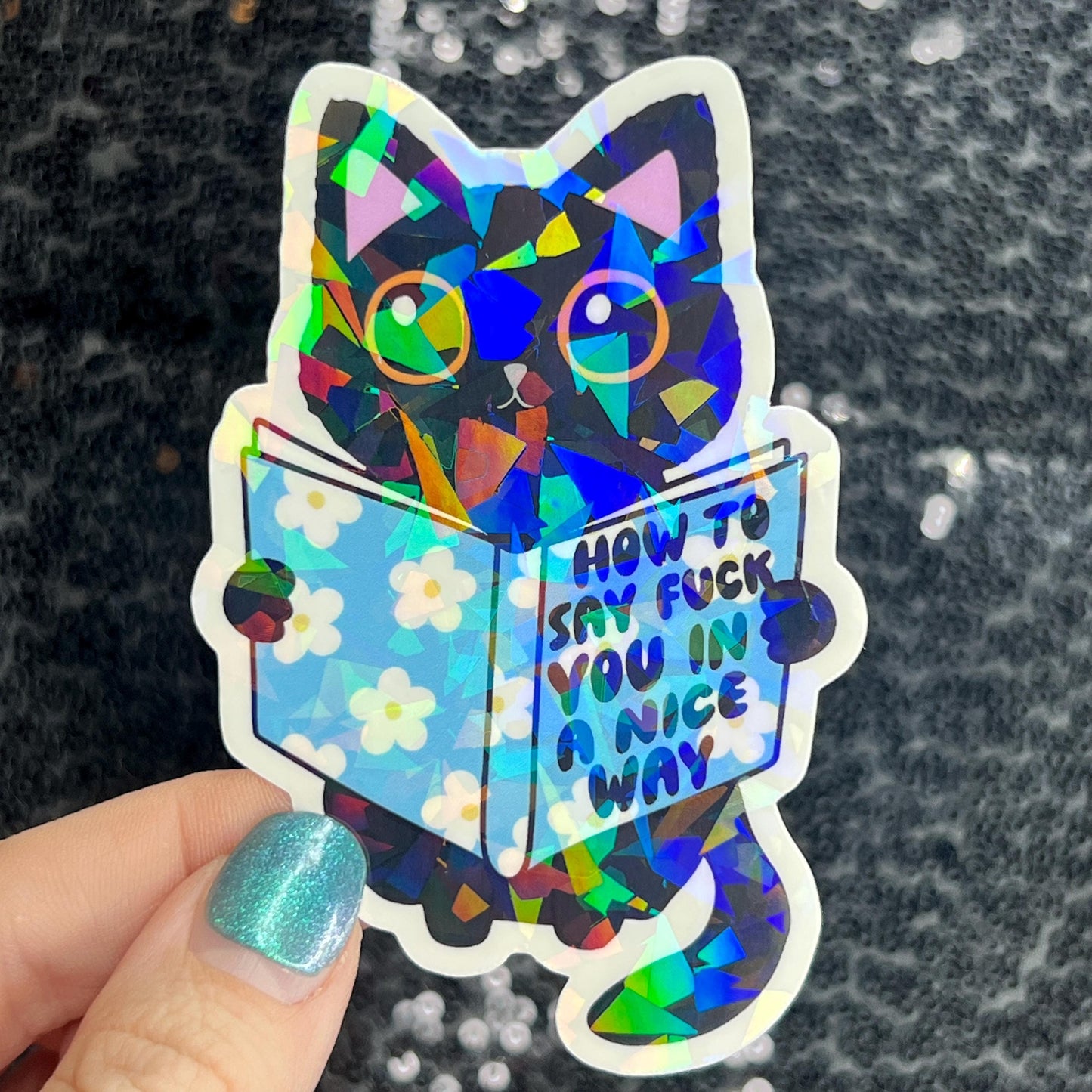 How to say f*ck you in a nice way Sparkly Silly Holographic Sticker Mental Health Sticker Spread Positivity Good Vibes be kind to yourself