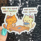 Do You Have Any Fs Not Even One Go Fish Cat  Funny Holographic Sticker Mental Health Sticker Sparkly Spread Positivity Good Vibes Decal