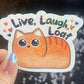 Life Laugh Loaf Sparkly Holographic Sticker Orange Cat silly humor decal Cute Adorable Kitty Decal