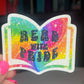 Read with Pride Rainbow Holographic Sparkly Sticker Decal Booklover Pride Month LGBTQ+ Pride Sticker Bookish Glitter Sticker Kindle Decal
