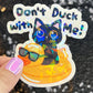 Don't duck with me Silly Dark Humor Holographic Sticker Sparkly Spread Positivity Good Vibes Funny Decal Murder Kitten