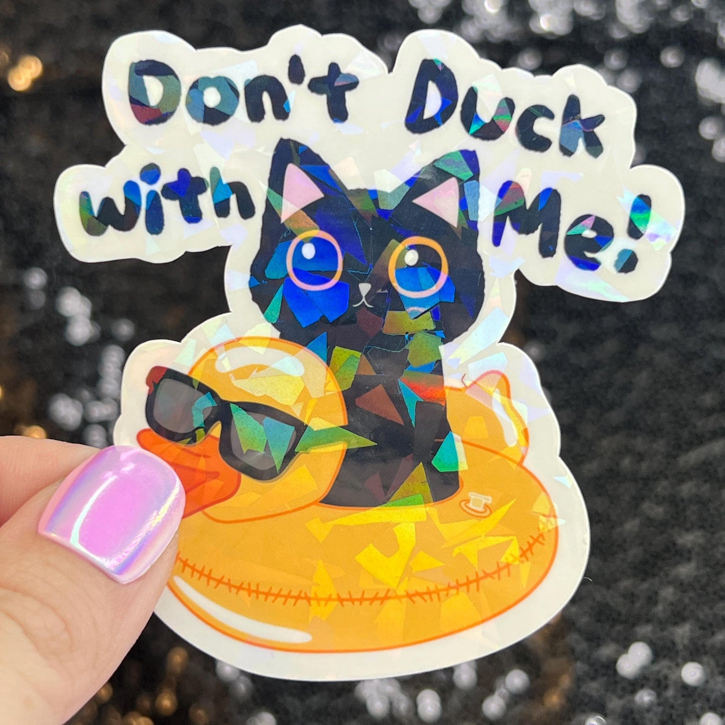 Don't duck with me Silly Dark Humor Holographic Sticker Sparkly Spread Positivity Good Vibes Funny Decal Murder Kitten