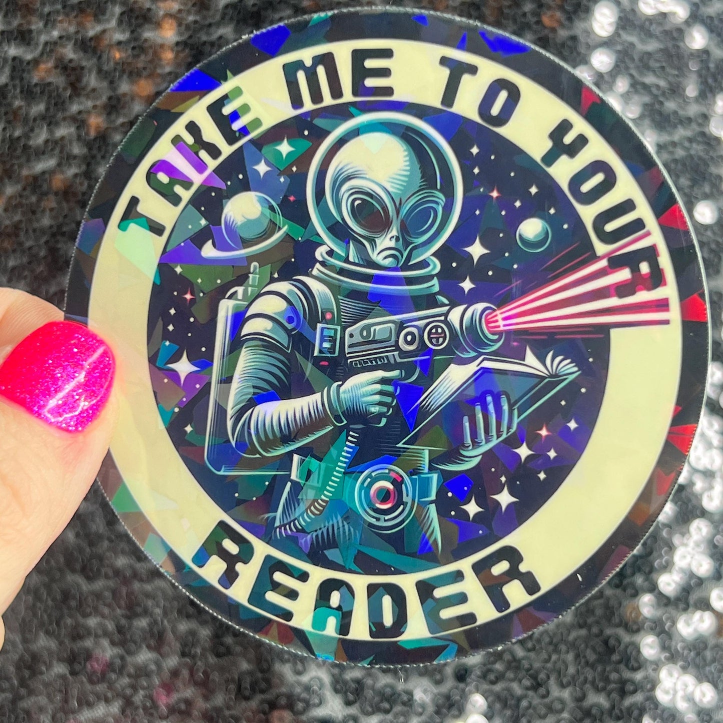 Take Me to Your Reader Holographic Sticker Alien Monster Book Lover Sparkly Decal, Spicy Dark Romance, kindle laptop