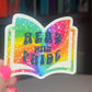 Read with Pride Rainbow Holographic Sparkly Sticker Decal Booklover Pride Month LGBTQ+ Pride Sticker Bookish Glitter Sticker Kindle Decal
