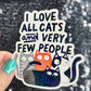 I like cats and very few people Holographic Sticker Orange Cat silly humor decal Cute Adorable Kitty Decal Introverted Home Body
