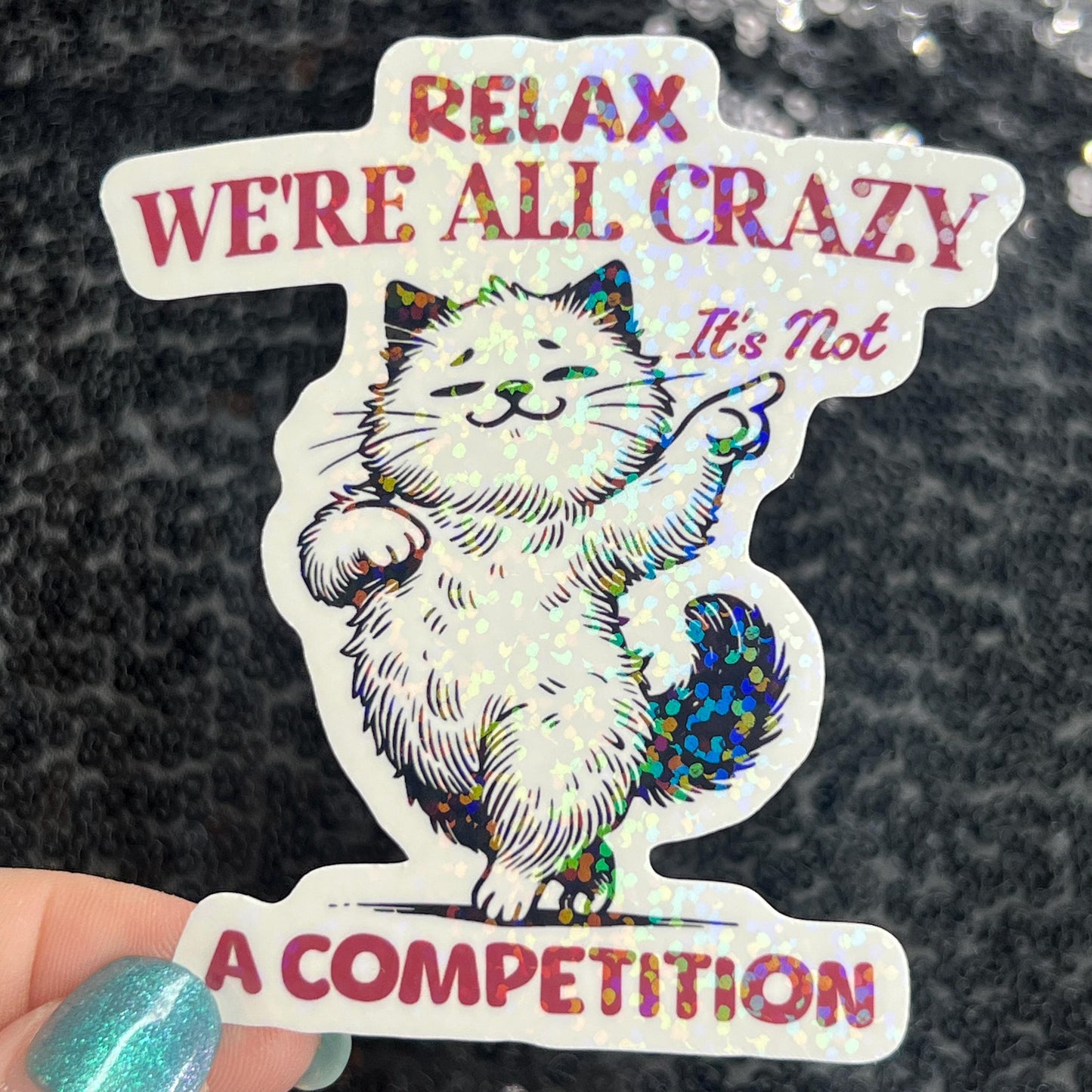 Relax we're all crazy its not a competition Funny Holographic Sticker Mental Health Sticker Sparkly Spread Positivity Good Vibes Decal