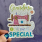 Grandma Is Sew Special Sparkly Holographic Quilting Sticker sewing Waterbottle sticker Craft Sticker Fabric Decal Cross Stitch Sticker