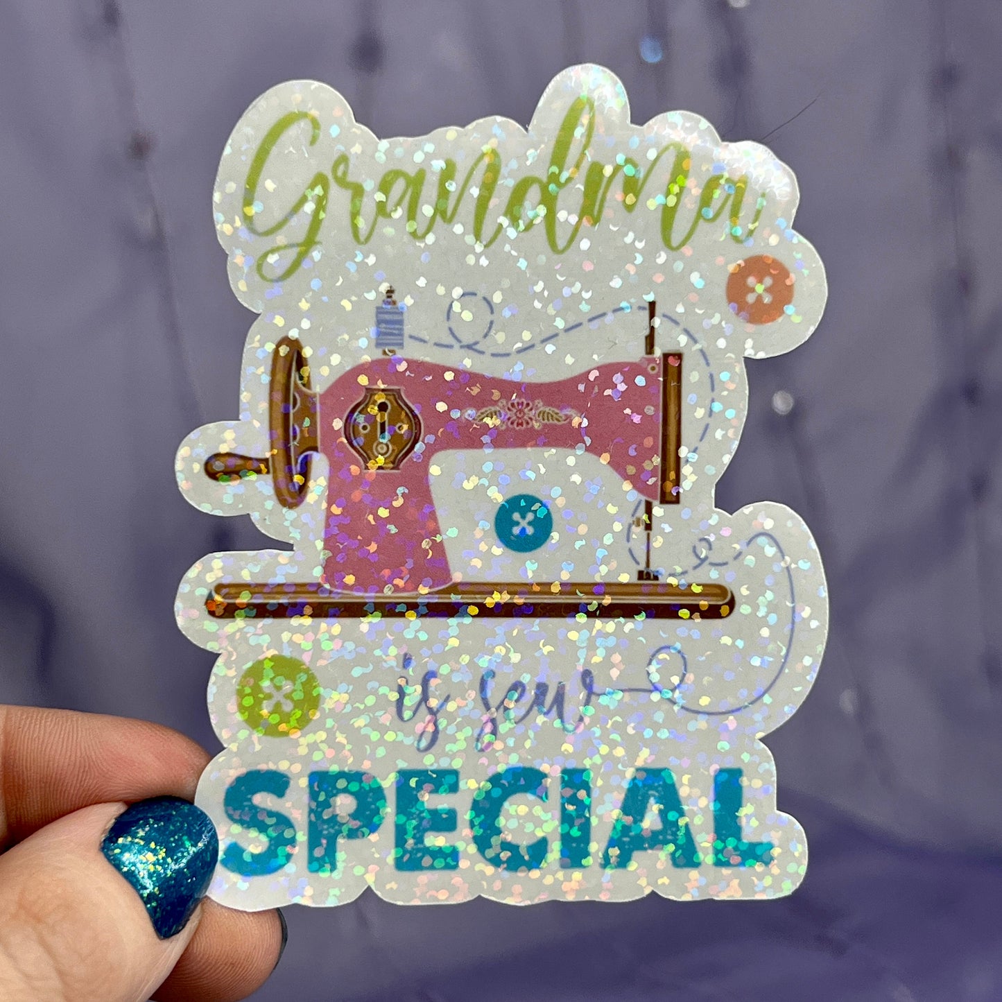 Grandma Is Sew Special Sparkly Holographic Quilting Sticker sewing Waterbottle sticker Craft Sticker Fabric Decal Cross Stitch Sticker