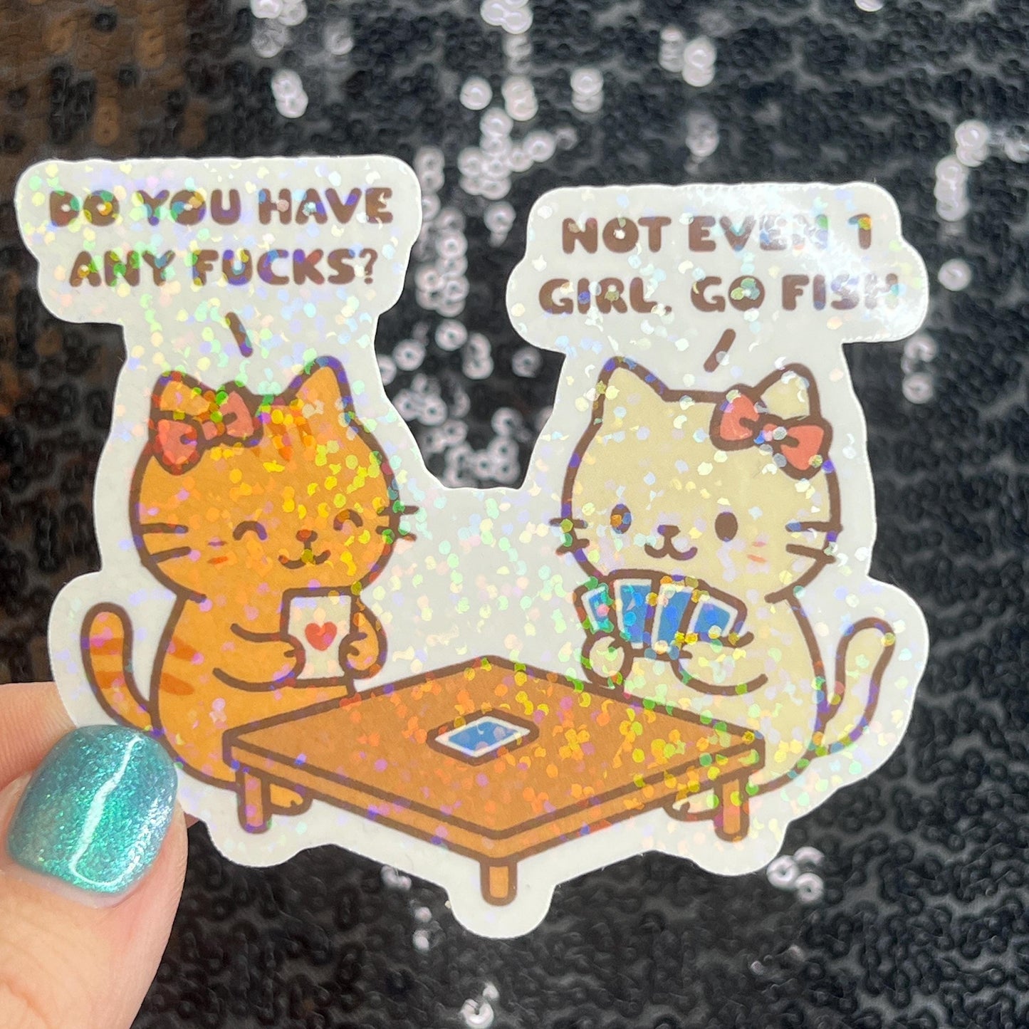 Do You Have Any Fs Not Even One Go Fish Cat  Funny Holographic Sticker Mental Health Sticker Sparkly Spread Positivity Good Vibes Decal