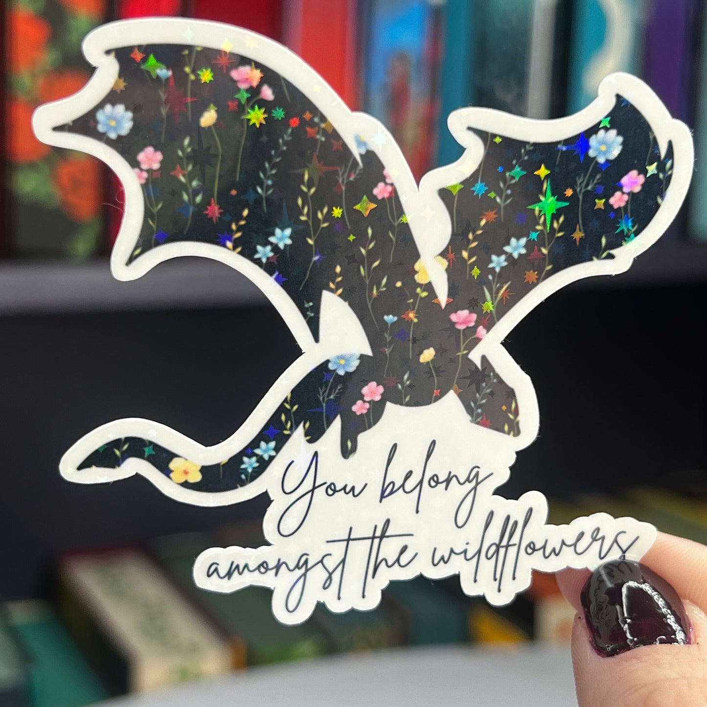 You Belong Amongst the Wildflowers Abraxos Throne of Glass Holographic Sticker The Thirteen Dragon Wyvern Tog decal Manon TOG laptop sticker