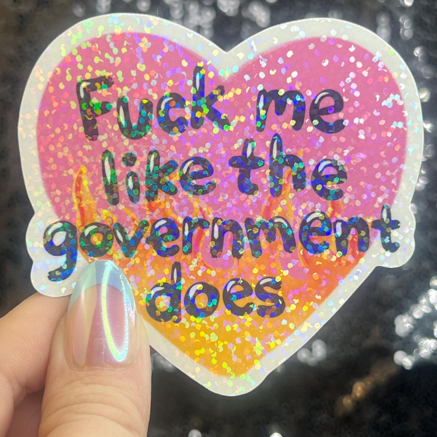 F Me Like the Government Does Sparkly Holographic Sticker F Trump Decal Democrat Liberal Feminist Sticker Human Rights Kindness Wins