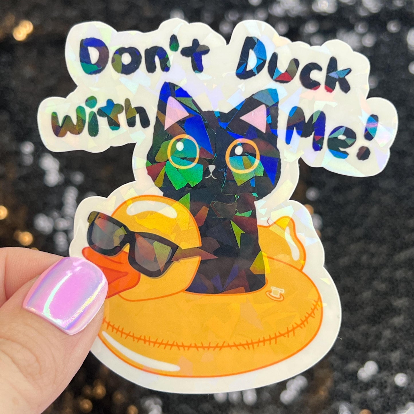 Don't duck with me Silly Dark Humor Holographic Sticker Sparkly Spread Positivity Good Vibes Funny Decal Murder Kitten
