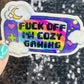 F Off I’m Cozy Gaming Holographic Sticker Gamer Girl Gift PC Switch Cozy Games Valley Girl Games Gift for Girls Gift for Gamers