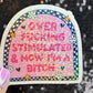 Over Freaking Stimulated & Now I'm a B Silly Holographic Sticker Mental Health Sparkly Spread Positivity Good Vibes Decal Inspirational ADHD