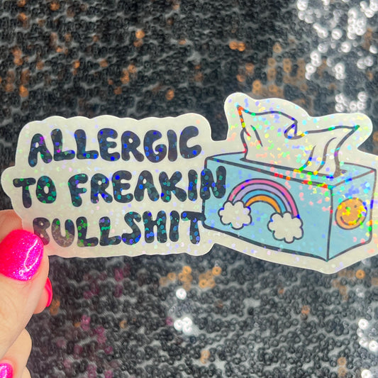 Allergic to Freakin Bullsh*t Holographic Sticker Mental Health Spread Positivity Decal Inspirational Feminist Independent Girl Boss