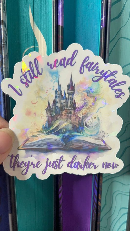I Still Read Fairytales They're Just Darker Now Holographic Sticker, Spicy Dark Romance, Booktok, kindle waterbottle laptop stickers