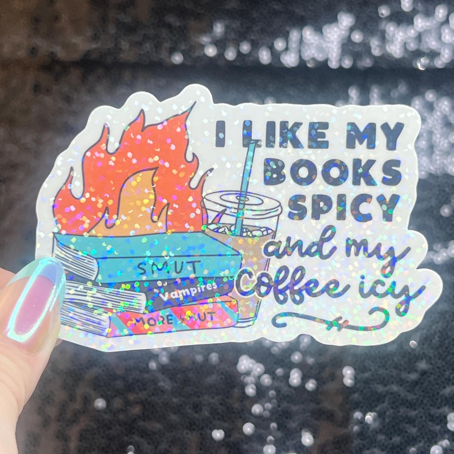I Like my Books Spicy and my Coffee Icy Sparkly Sticker Holographic Book Lover, Spicy Dark Romance, Booktok, kindle laptop Romance Decal