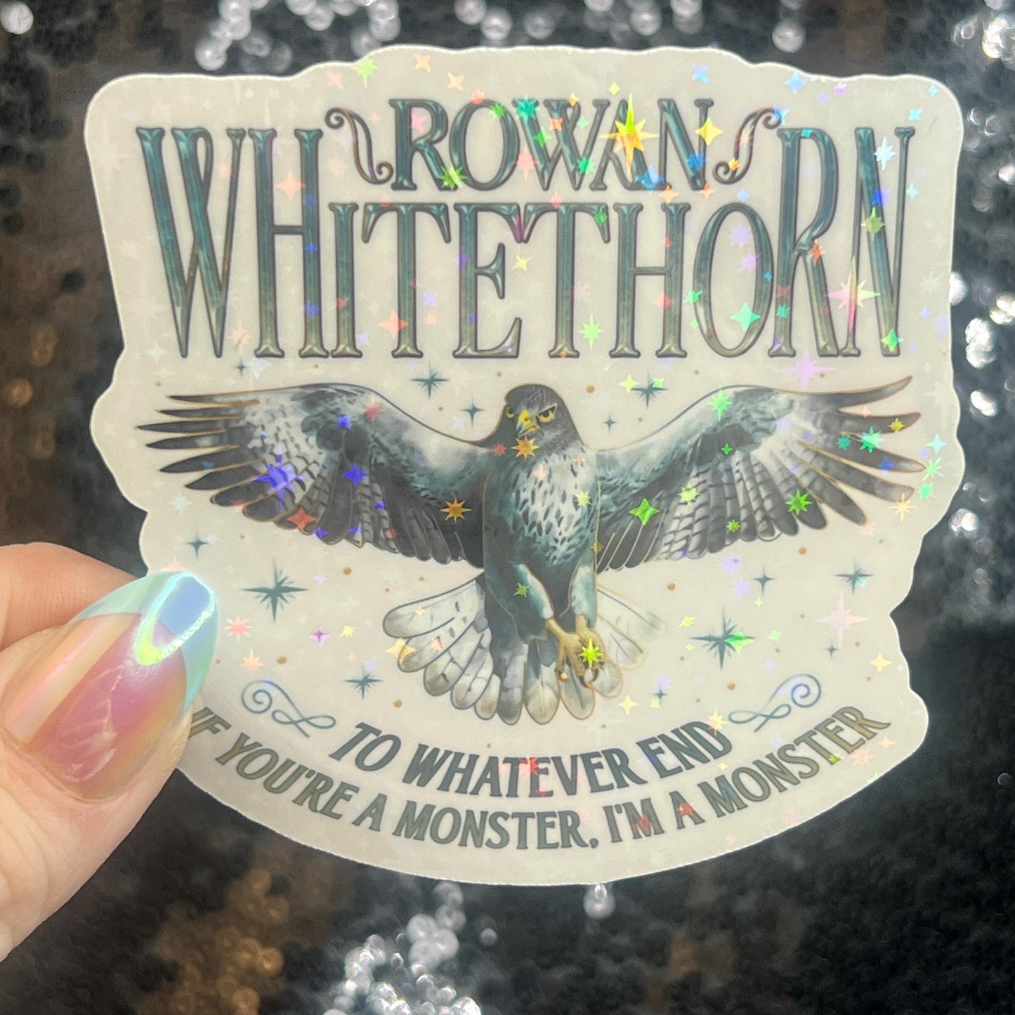 Rowan Whitethorn Throne of Glass Holographic Sticker The Thirteen Tog water bottle decal To Whatever End Fireheart TOG laptop sticker