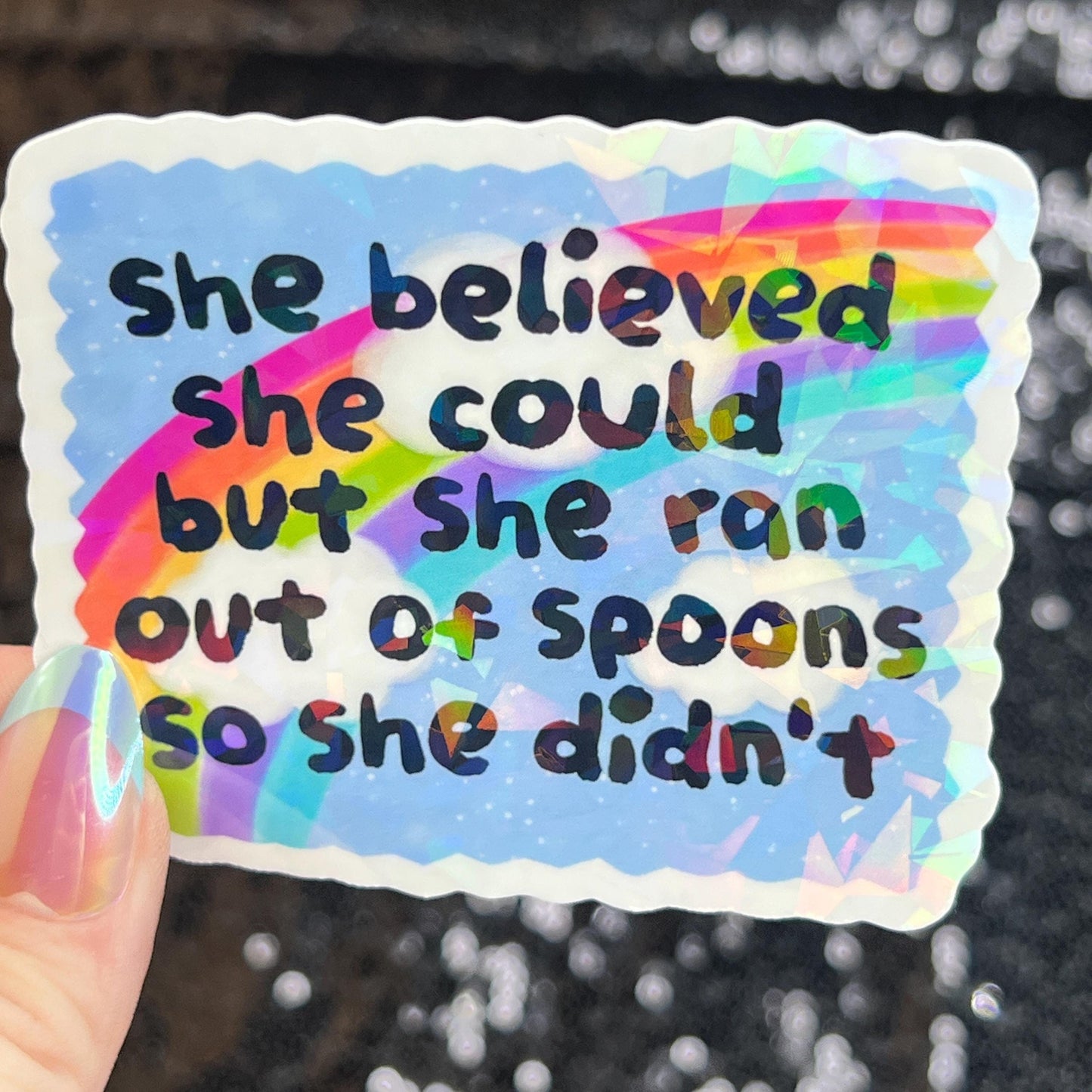 She believed she could but she ran out of spoons Holographic Sticker Mental Health Sparkly Spread Positivity Spoon Theory Decal Humor