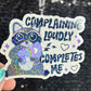 Complaining loudly completes me Holographic Sticker Mental Health Sparkly Spread Positivity Good Vibes Decal  Humor