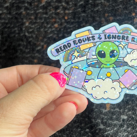 Read Books and Ignore Reality Holographic Sticker UFO Alien Monster Book Lover Sparkly Decal, Spicy Dark Romance, kindle laptop