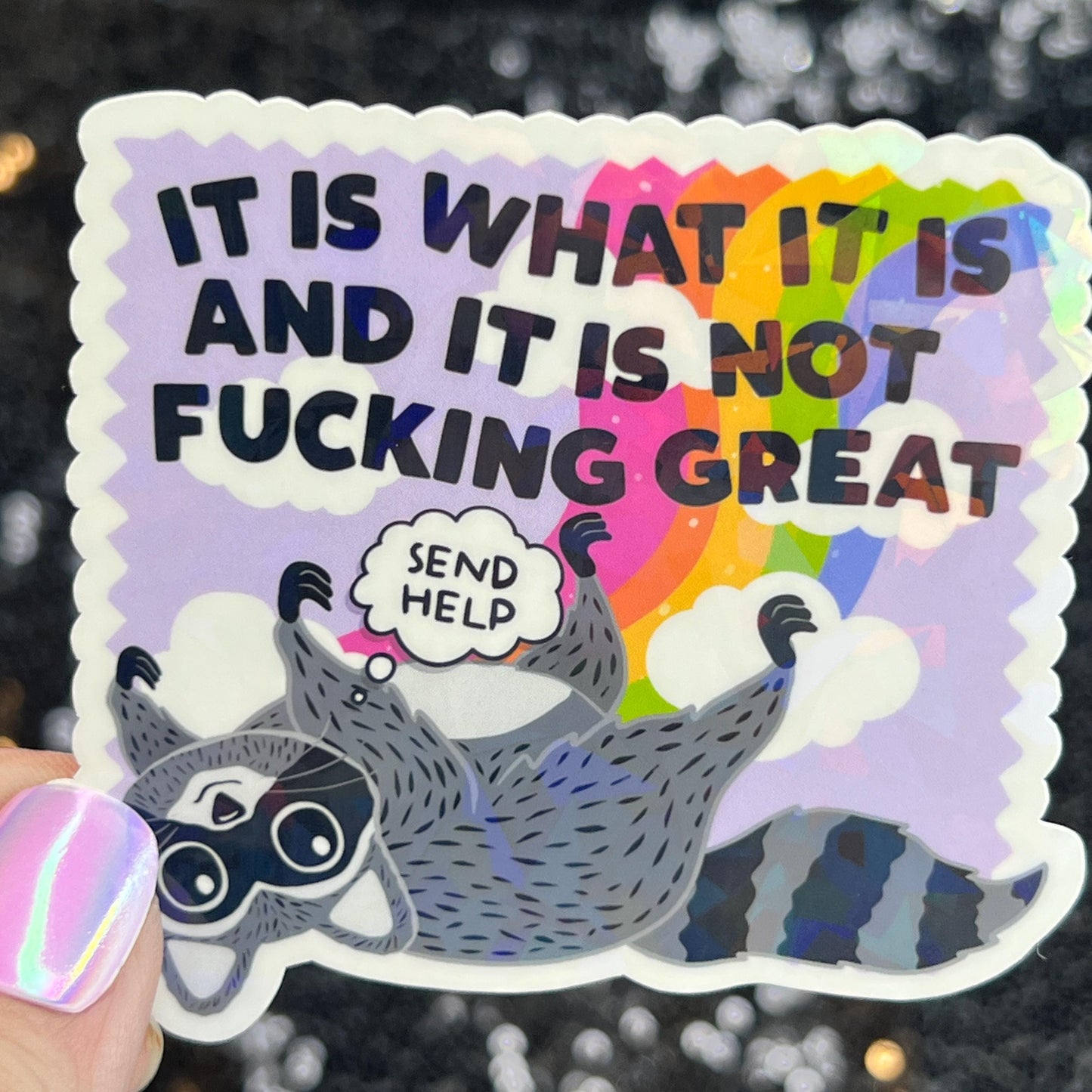 It is what it is and it is not fing great Silly Dark Humor Holographic Sticker Sparkly Spread Positivity Good Vibes Decal Inspirational