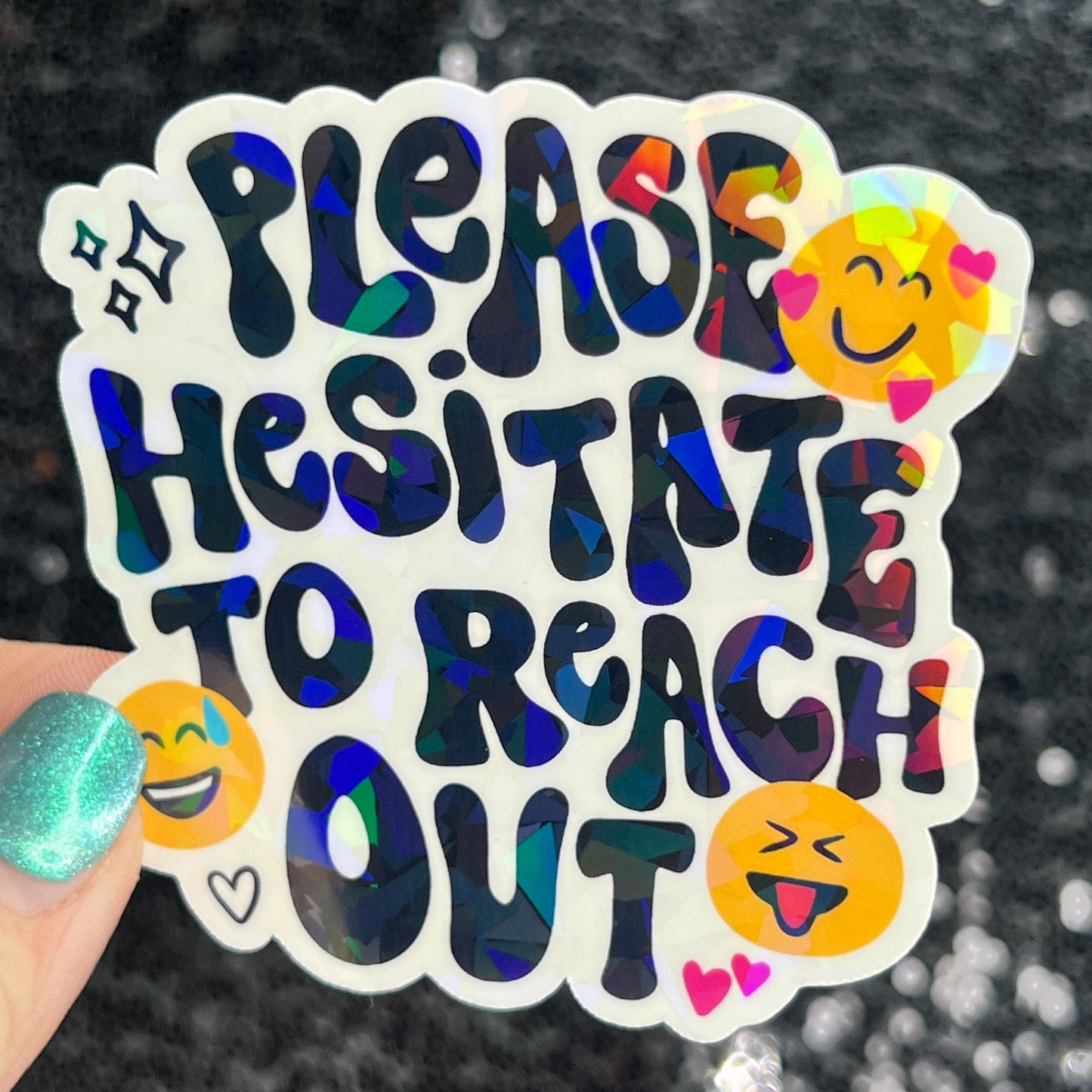 Please hesitate to reach out Holographic Sticker Mental Health Sparkly Spread Positivity Good Vibes Decal Inspirational be kind silly work