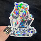 If I'm Reading You Should Be Shhhing Sticker Holographic Book Lover, Spicy Dark Romance, Booktok, kindle waterbottle laptop Romance Decal