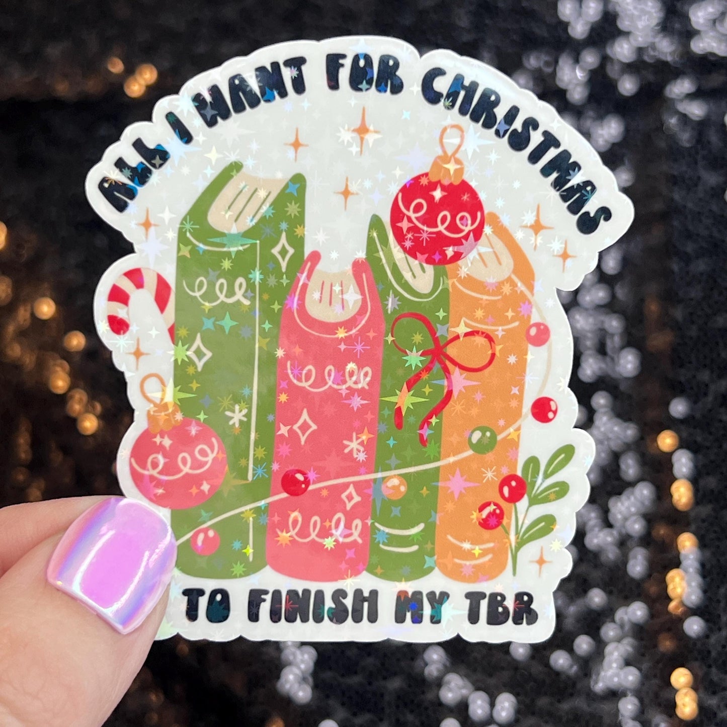All I Want for Christmas is to Finish My TBR Christmas Holographic Sticker Xmas Bookish Kindle Reader Decal Book Lover Christmas Gift
