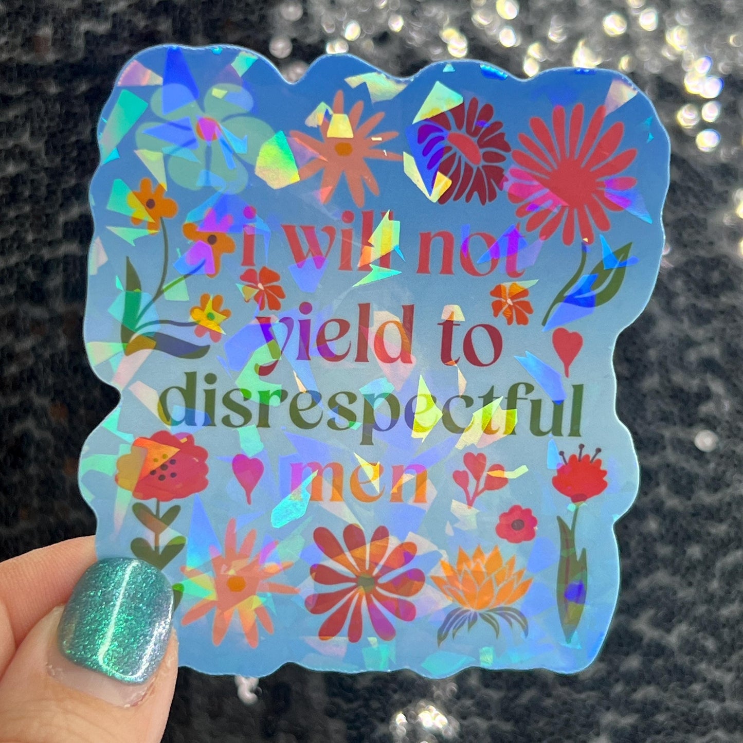 I will not yield to disrespectful men Sparkly Holographic Sticker Hands Off No Kings AOC & Bernie 2028 F Trump Be the Bear 8647 FDT