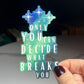 ACOTAR Quote "Only You Can Decide What Breaks You" Holographic Sticker SJM Lover Sparkly decal ACOTAR kindle laptop sticker Starfall aurora