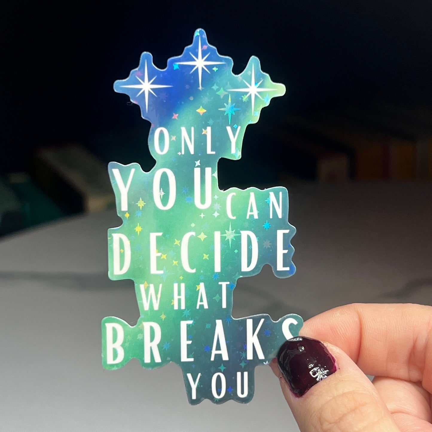 ACOTAR Quote "Only You Can Decide What Breaks You" Holographic Sticker SJM Lover Sparkly decal ACOTAR kindle laptop sticker Starfall aurora