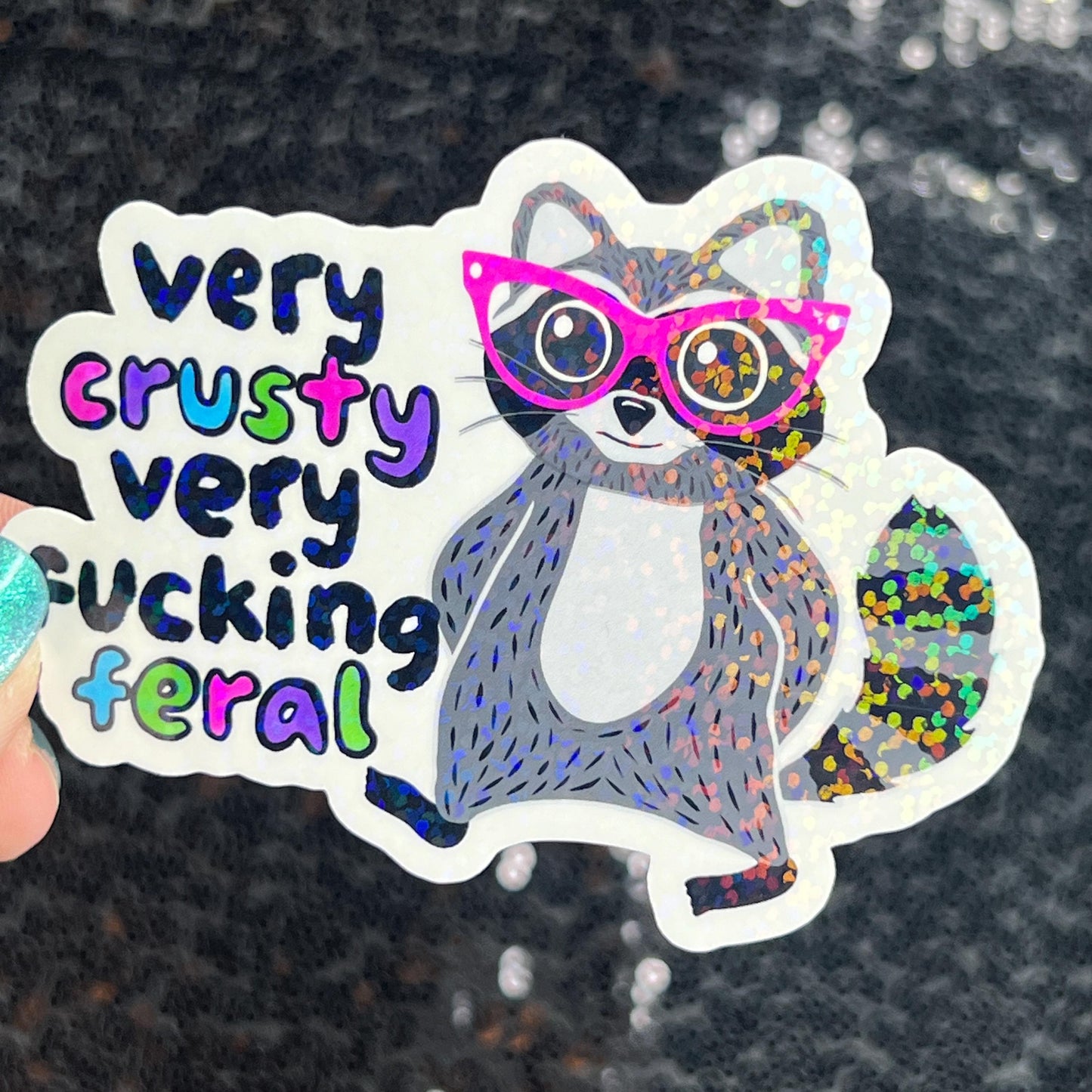 Very Crusty Very F*cking Feral Mindful Silly Humor Holographic Sticker Sparkly Spread Positivity Good Vibes Decal Girly Mental Health