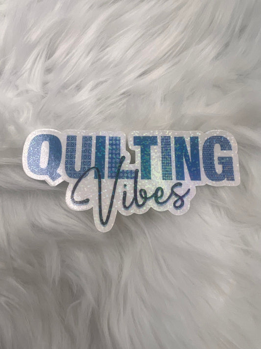 Quilting Vibes Holographic Sticker, Sewing Sticker, Sewing Waterbottle Sticker, Quilting Machine Sticker, Sew Decal