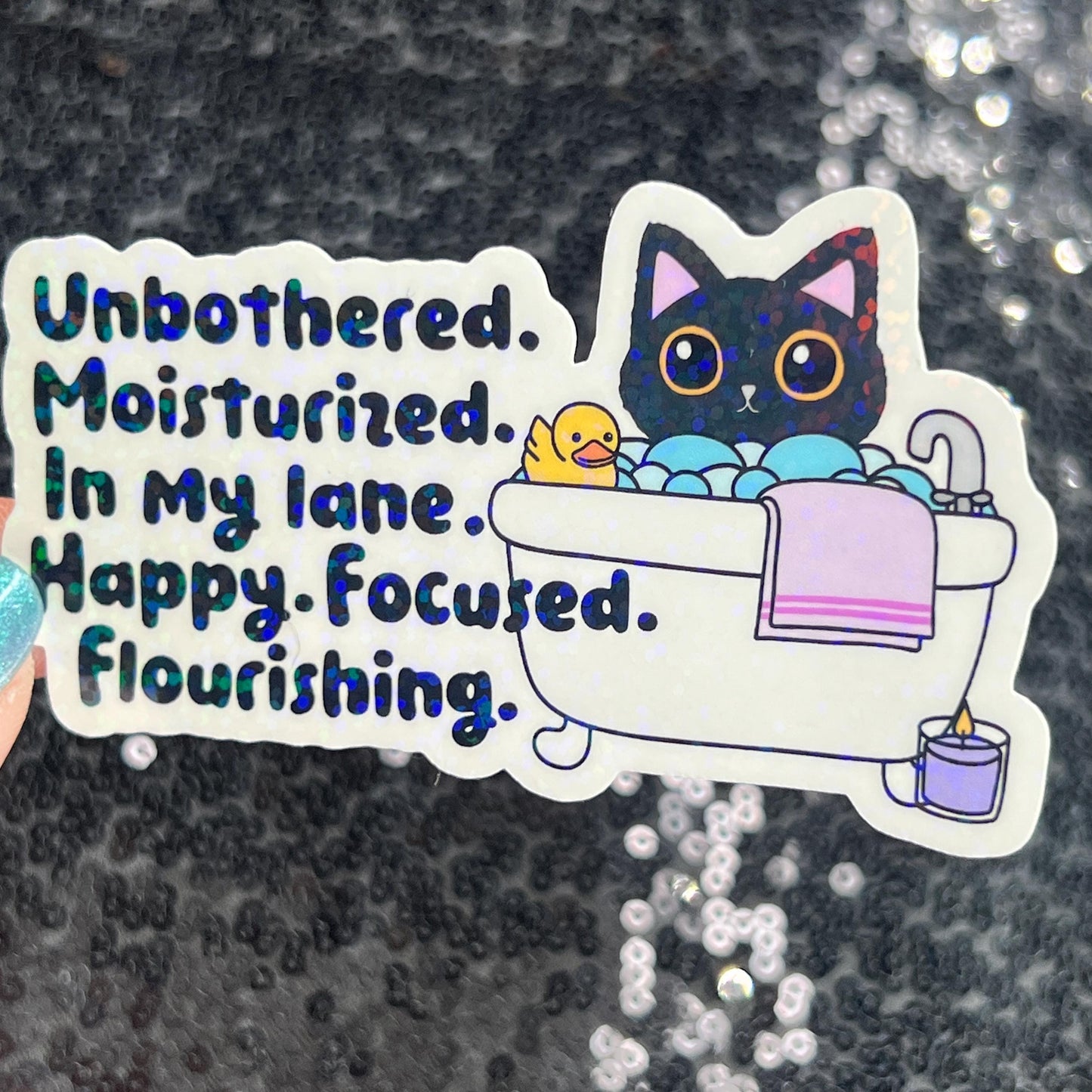 Unbothered. Moisturized. In my lane. Happy. Focused. Flourishing. Sparkly Holographic Sticker Positive Vibes Mental Health Self Care Decal