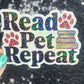 Read Pet Repeat Holographic Sticker – Handmade Bookish Cat Dog Lover Vinyl Decal – Water-Resistant Gift for Readers and Animal Lovers