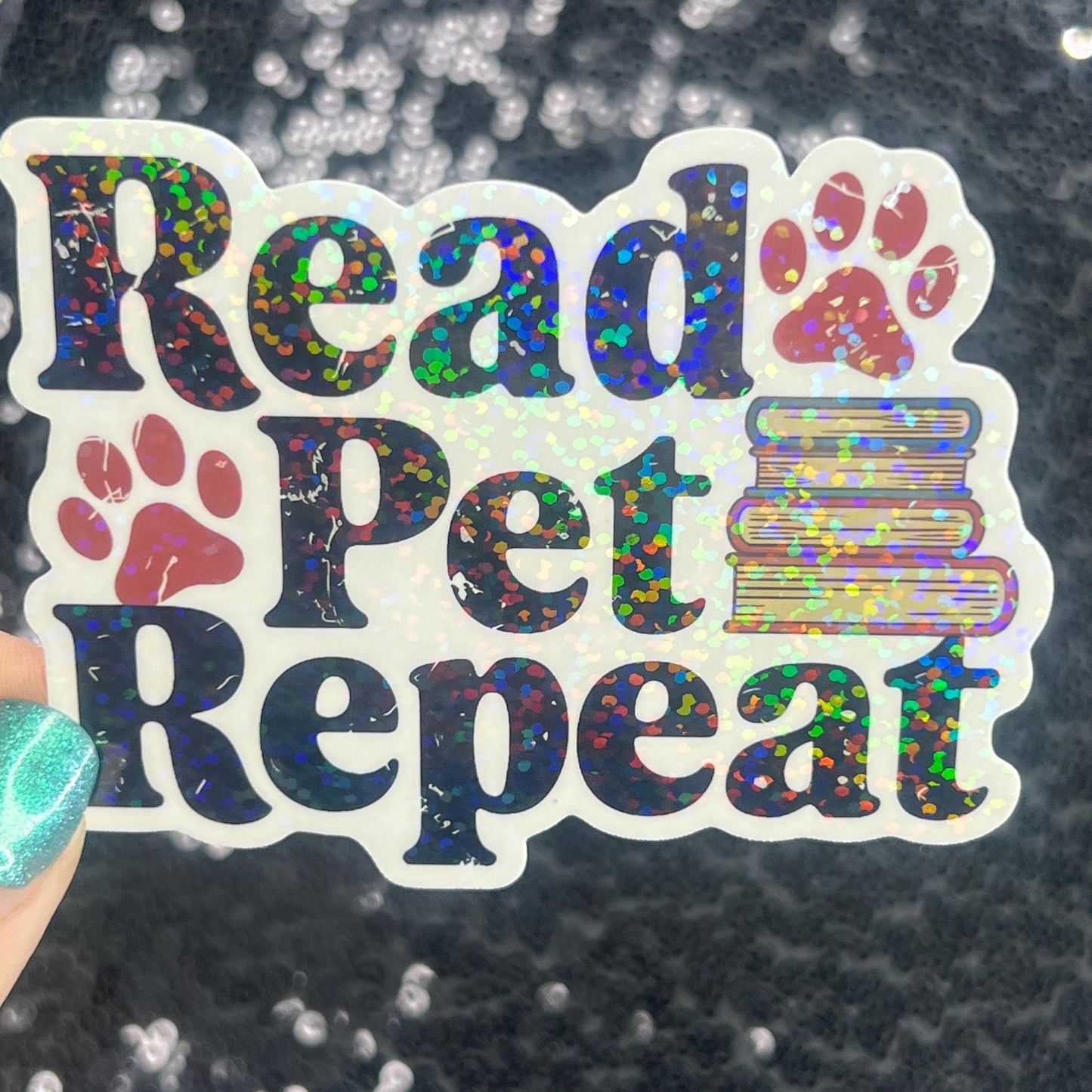 Read Pet Repeat Holographic Sticker – Handmade Bookish Cat Dog Lover Vinyl Decal – Water-Resistant Gift for Readers and Animal Lovers