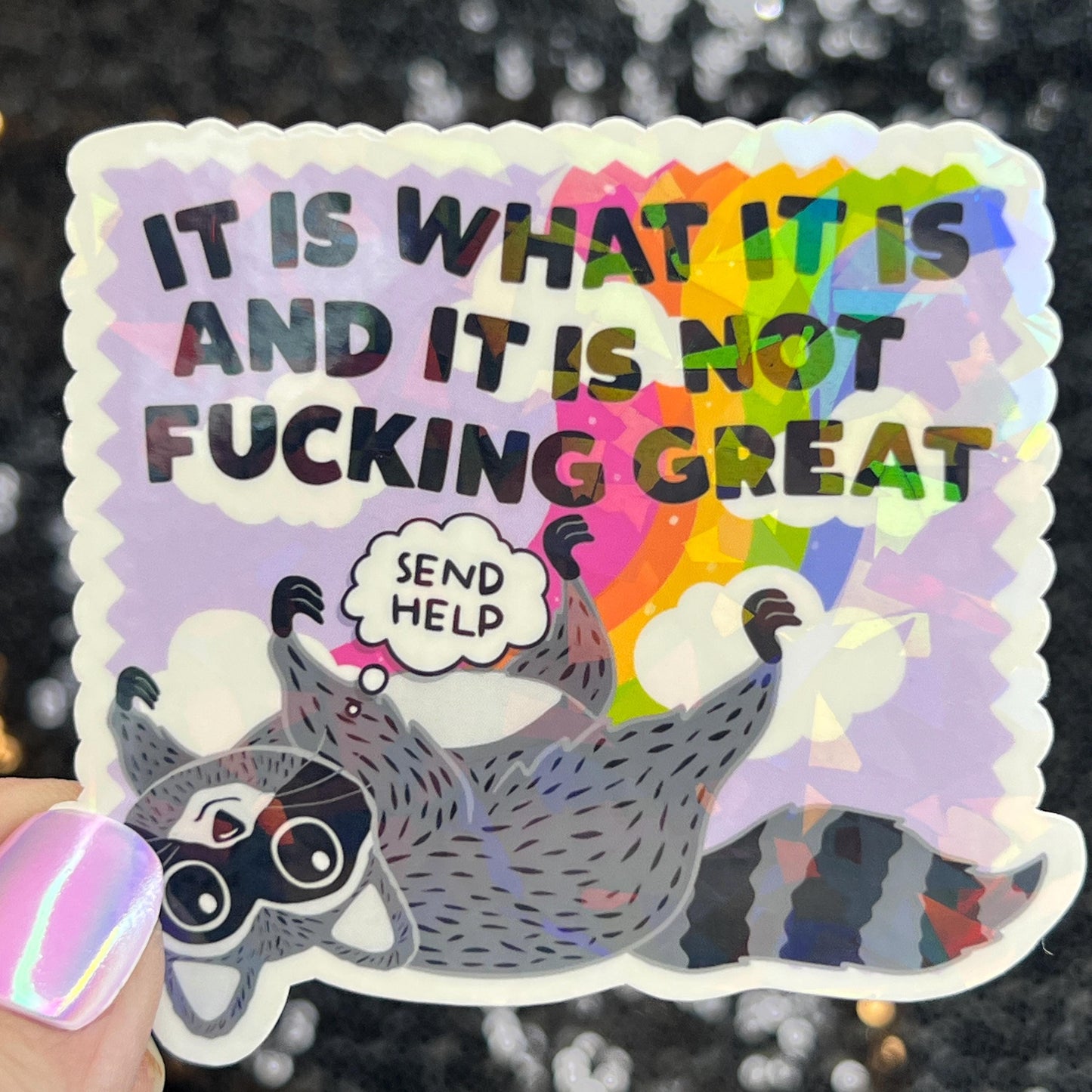 It is what it is and it is not fing great Silly Dark Humor Holographic Sticker Sparkly Spread Positivity Good Vibes Decal Inspirational