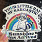 Your Little Ray of Sarcastic Sunshine has Arrived Sparkly Holographic Sticker Mental Health Spread Good Vibes Decal Dark Humorous Funny