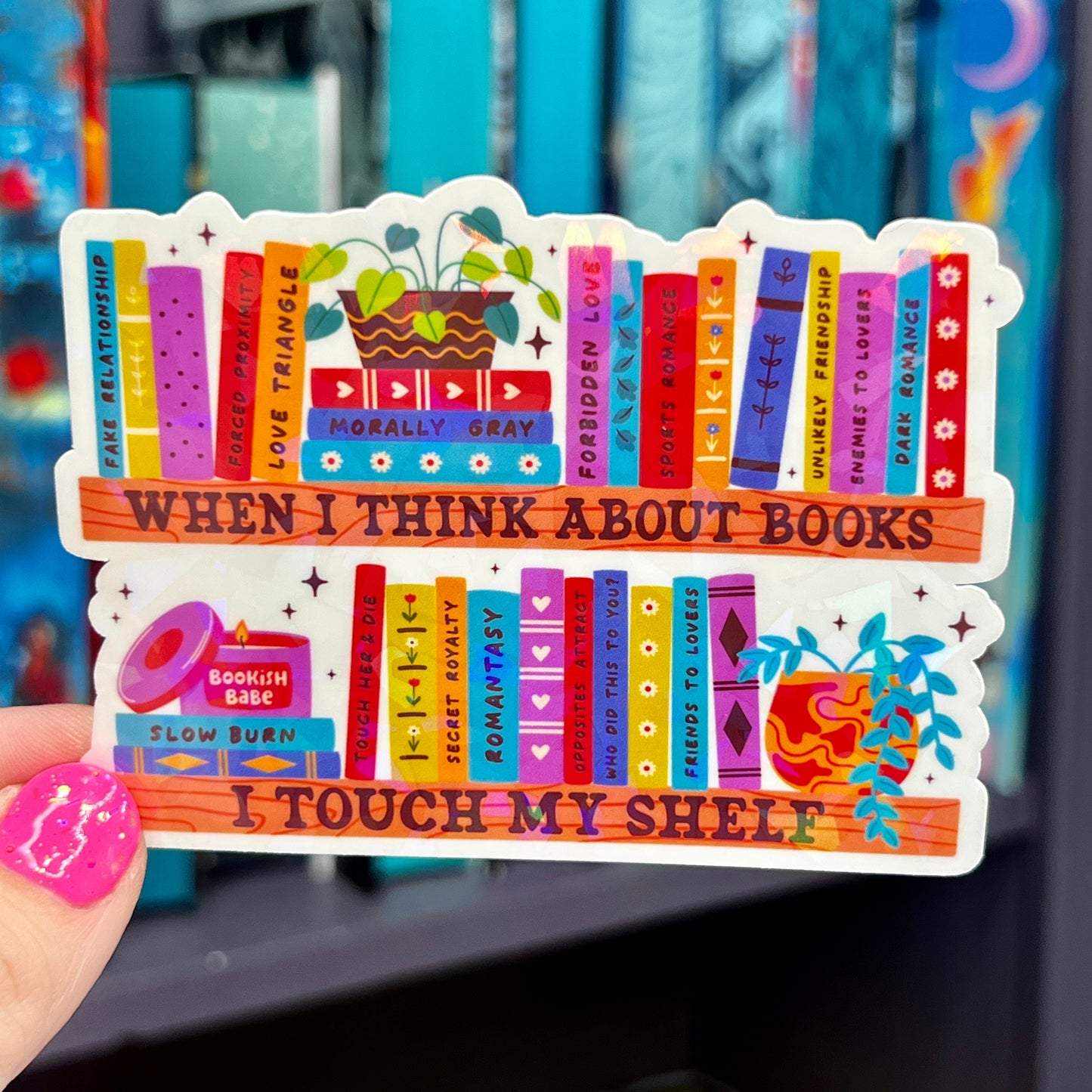 When I Think About Books I Touch My Shelf Holographic Sticker Book Lover Sparkly Decal, Spicy Dark Romance Bookish, kindle waterbottle