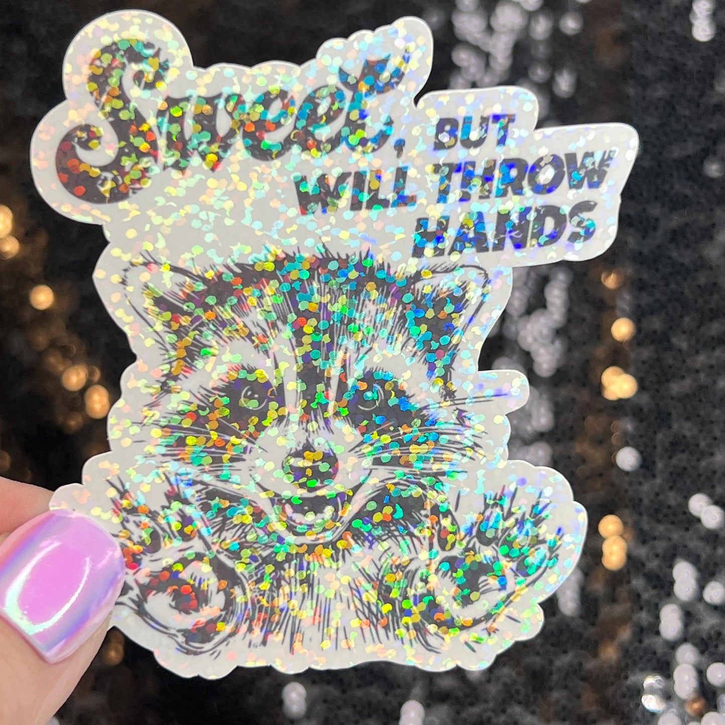 Sweet but will throw hands Raccoon Silly Holographic Sticker Mental Health Sticker Sparkly Spread Positivity Good Vibes Decal Inspirational