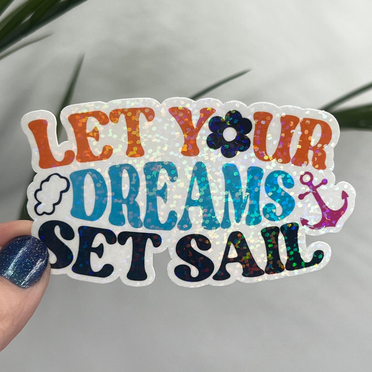 Let Your Dreams Set Sail Holographic Sparkly Sticker Beach Life Decal Boating Sticker Summer Vacation Ocean Life Sticker Family Cruise