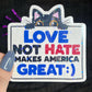 Love Not Hate Makes America Great Political Sticker Holographic Kamala Walz Decal Pro Choice Feminist Liberal Democrat Decal Anti Trump JD