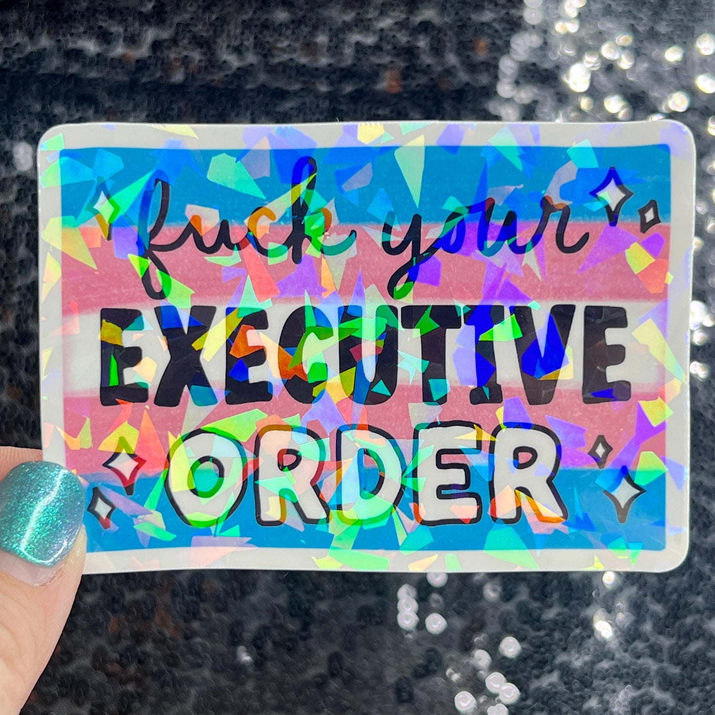 F*ck Your Executive Order Holographic Sticker F Trump Decal Democrat Liberal Feminist Sticker Human Rights Oligarchy Sticker