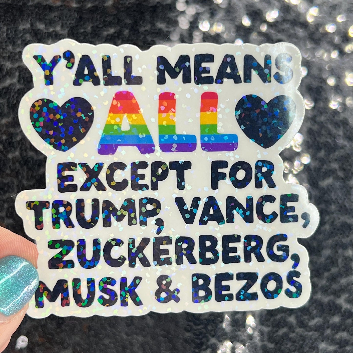 Y'all mean all except for Trump, Vance, Zuckerberg, Musk & Bezos Holographic Sticker Hands Off Protest Anti Trump FDT 8647 Feminist Sticker