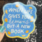 When Life Gives You Lemons Buy A Book Sparkly Sticker Holographic Book Book Lover, Spicy Dark Romance, Booktok, kindle  laptop Romance Decal